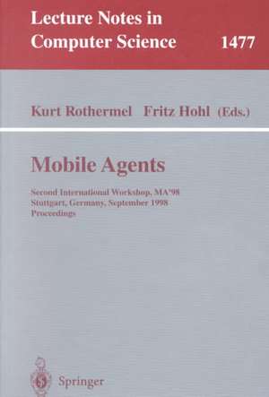 Mobile Agents: Second International Workshop, MA'98, Stuttgart, Germany, September 9-11, 1998 de Kurt Rothermel