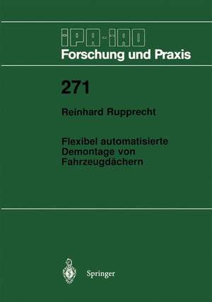 Flexibel automatisierte Demontage von Fahrzeugdächern de Reinhard Rupprecht