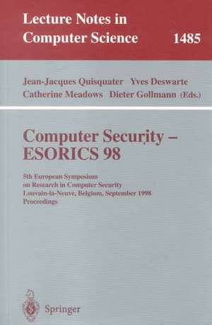 Computer Security - ESORICS 98: 5th European Symposium on Research in Computer Security, Louvain-la-Neuve, Belgium, September 16-18, 1998, Proceedings de Jean-Jacques Quisquater