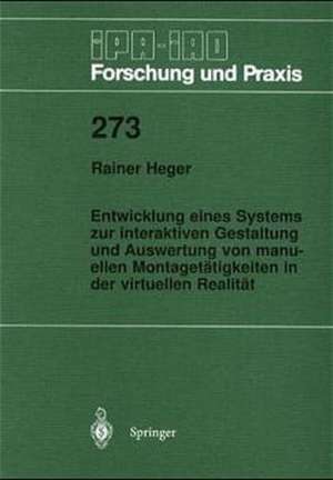 Entwicklung eines Systems zur interaktiven Gestaltung und Auswertung von manuellen Montagetätigkeiten in der virtuellen Realität de Rainer Heger