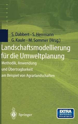 Landschaftsmodellierung für die Umweltplanung: Methodik, Anwendung und Übertragbarkeit am Beispiel von Agrarlandschaften de Stephan Dabbert