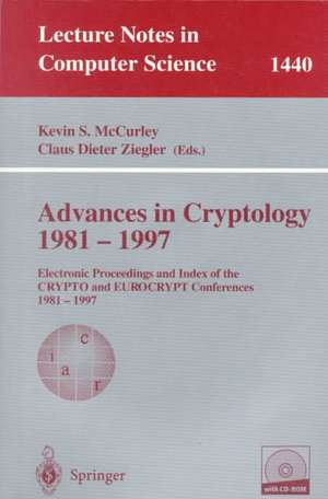 Advances in Cryptology 1981 - 1997: Electronic Proceedings and Index of the CRYPTO and EUROCRYPT Conference, 1981 - 1997 de Kevin S. McCurley