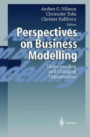 Perspectives on Business Modelling: Understanding and Changing Organisations de Anders G. Nilsson