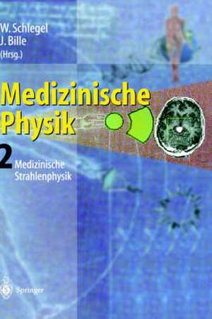 Medizinische Physik 2: Medizinische Strahlenphysik de W. Schlegel