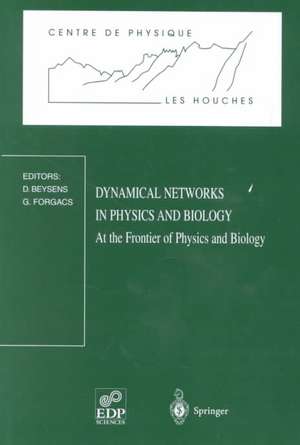 Dynamical Networks in Physics and Biology: At the Frontier of Physics and Biology Les Houches Workshop, March 17–21, 1997 de D. Beysens