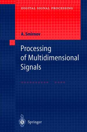 Processing of Multidimensional Signals de Alexandre Smirnov