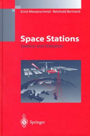 Space Stations: Systems and Utilization de Ernst Messerschmid