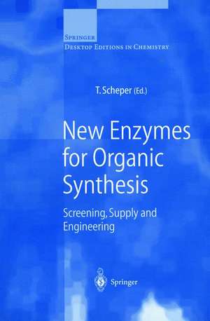 New Enzymes for Organic Synthesis: Screening, Supply and Engineering de Thomas Scheper