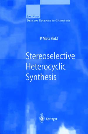 Stereoselective Heterocyclic Synthesis de Peter Metz