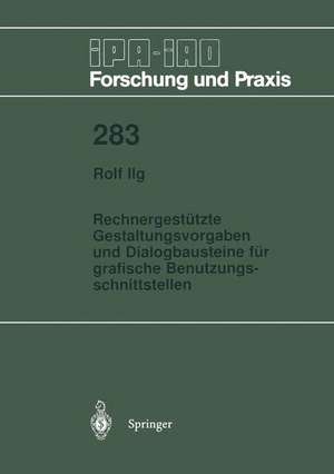 Rechnergestützte Gestaltungsvorgaben und Dialogbausteine für grafische Benutzungsschnittstellen de Rolf Ilg