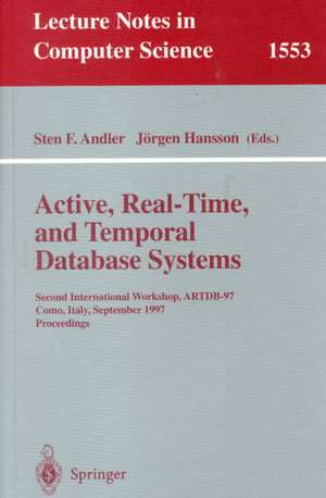 Active, Real-Time, and Temporal Database Systems: Second International Workshop, ARTDB'97, Como, Italy, September 8-9, 1997, Proceedings de Sten F. Andler