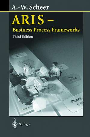 ARIS - Business Process Frameworks de August-Wilhelm Scheer