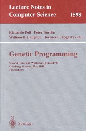 Genetic Programming: Second European Workshop, EuroGP'99, Göteborg, Sweden, May 26-27, 1999, Proceedings de Riccardo Poli