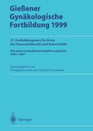 Gießener Gynäkologische Fortbildung 1999: 21. Fortbildungskurs für Ärzte der Frauenheilkunde und Geburtshilfe de Wolfgang Künzel