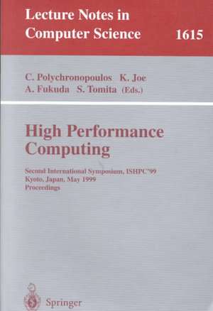 High Performance Computing: Second International Symposium, ISHPC'99, Kyoto, Japan, May 26-28, 1999, Proceedings de Constantine Polychronopoulos