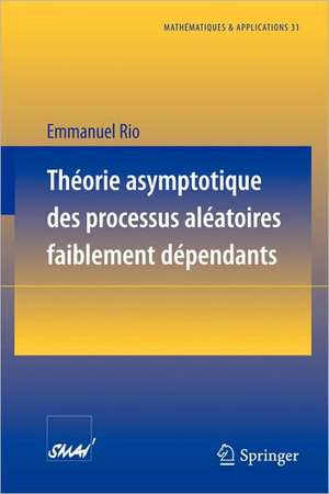 Théorie asymptotique des processus aléatoires faiblement dépendants de Emmanuel Rio