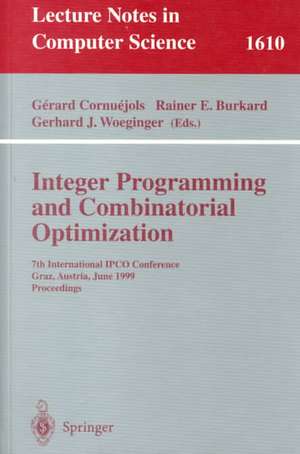 Integer Programming and Combinatorial Optimization: 7th International IPCO Conference, Graz, Austria, June 9-11, 1999, Proceedings de Gerard Cornuejols