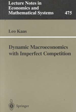 Dynamic Macroeconomics with Imperfect Competition de Leo Kaas