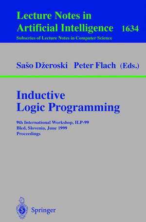 Inductive Logic Programming: 9th International Workshop, ILP-99, Bled, Slovenia, June 24-27, 1999, Proceedings de Saso Dzeroski