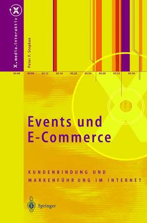 Events und E-Commerce: Kundenbindung und Markenführung im Internet de Peter F. Stephan