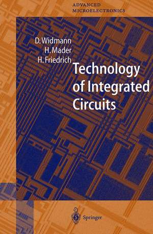 Technology of Integrated Circuits de D. Widmann