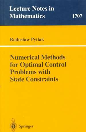 Numerical Methods for Optimal Control Problems with State Constraints de Radoslaw Pytlak