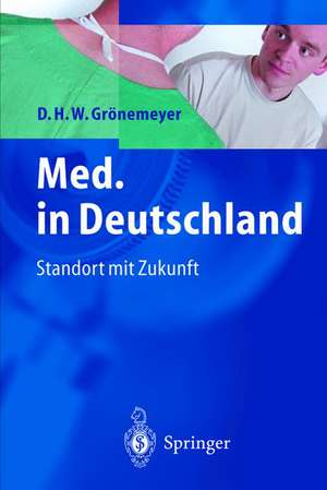 Med. in Deutschland: Standort mit Zukunft de Dietrich H.W. Grönemeyer