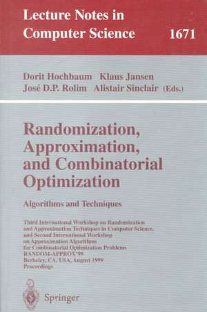 Randomization, Approximation, and Combinatorial Optimization. Algorithms and Techniques: Third International Workshop on Randomization and Approximation Techniques in Computer Science, and Second International Workshop on Approximation Algorithms for Combinatorial Optimization Problems RANDOM-APPROX'99,Berkeley, CA, USA, August 8-11, 1999 Pro de Dorit Hochbaum