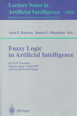 Fuzzy Logic in Artificial Intelligence: IJCAI'97 Workshop Nagoya, Japan, August 23-24, 1997 Selected and Invited Papers de Anca L. Ralescu