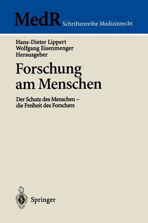 Forschung am Menschen: Der Schutz des Menschen - die Freiheit des Forschers de Hans-Dieter Lippert