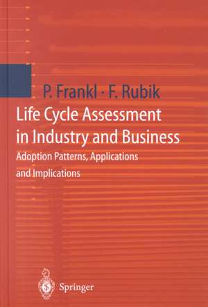 Life Cycle Assessment in Industry and Business: Adoption Patterns, Applications and Implications de Paolo Frankl