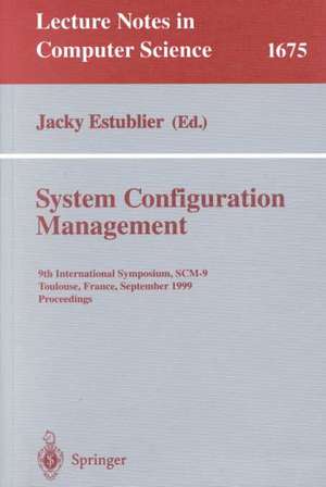 System Configuration Management: 9th International Symposium, SCM-9 Toulouse, France, September 5-7, 1999 Proceedings de Jacky Estublier