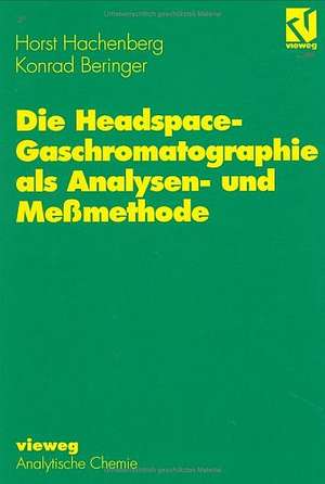 Die Headspace-Gaschromatographie als Analysen- und Meßmethode de Horst Hachenberg