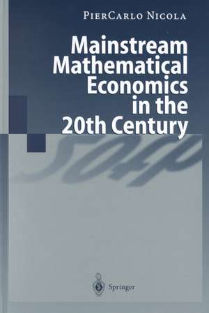 Mainstream Mathematical Economics in the 20th Century de PierCarlo Nicola