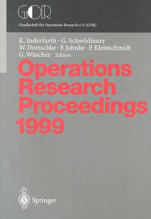 Operations Research Proceedings 1999: Selected Papers of the Symposium on Operations Research (SOR ’99), Magdeburg, September 1–3, 1999 de Karl Inderfurth