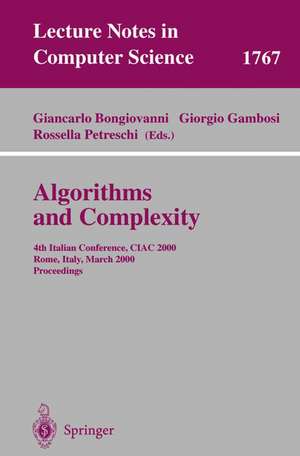 Algorithms and Complexity: 4th Italian Conference, CIAC 2000 Rome, Italy, March 1-3, 2000 Proceedings de Giancarlo Bongiovanni