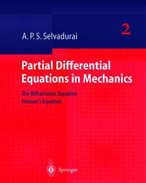 Partial Differential Equations in Mechanics 2: The Biharmonic Equation, Poisson’s Equation de A.P.S. Selvadurai