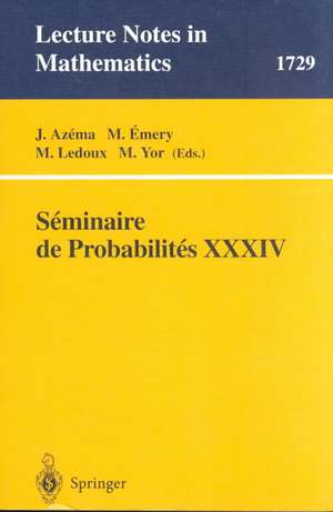 Seminaire de Probabilites XXXIV de J. Azema