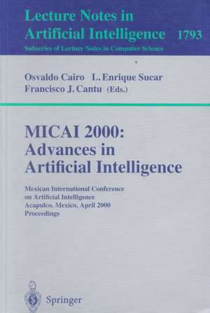 MICAI 2000: Advances in Artificial Intelligence: Mexican International Conference on Artificial Intelligence Acapulco, Mexico, April 11-14, 2000 Proceedings de Osvaldo Cairo