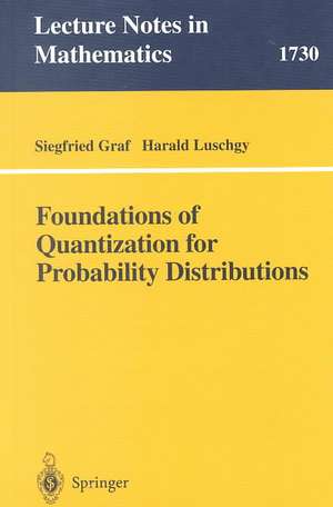 Foundations of Quantization for Probability Distributions de Siegfried Graf