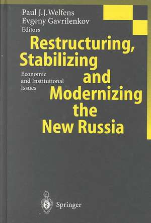 Restructuring, Stabilizing and Modernizing the New Russia: Economic and Institutional Issues de Paul J.J. Welfens