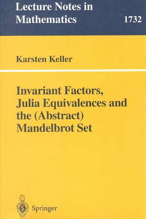 Invariant Factors, Julia Equivalences and the (Abstract) Mandelbrot Set de Karsten Keller