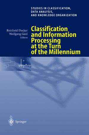 Classification and Information Processing at the Turn of the Millennium: Proceedings of the 23rd Annual Conference of the Gesellschaft für Klassifikation e.V., University of Bielefeld, March 10–12, 1999 de Reinhold Decker