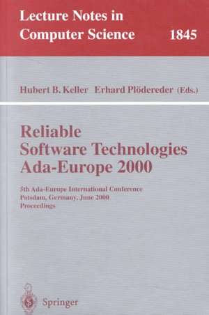 Reliable Software Technologies Ada-Europe 2000: 5th Ada-Europe International Conference Potsdam, Germany, June 26-30, 2000, Proceedings de Hubertus B. Keller