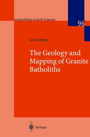 The Geology and Mapping of Granite Batholiths de John Cobbing