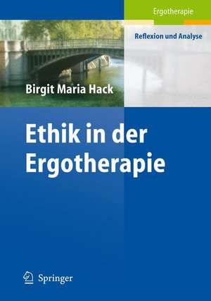 Ethik in der Ergotherapie de Birgit M. Hack