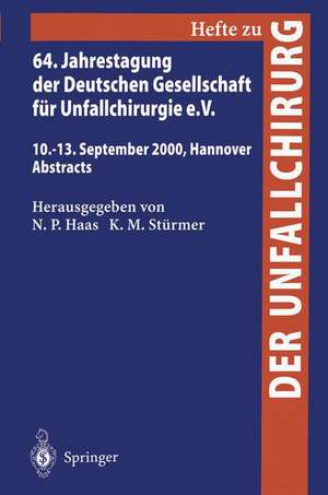 64. Jahrestagung der Deutschen Gesellschaft für Unfallchirurgie e.V.: 10.–13. September 2000, Hannover Abstracts de N.P. Haas