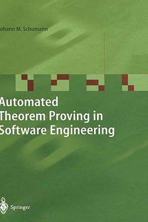 Automated Theorem Proving in Software Engineering de Johann M. Schumann