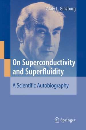 On Superconductivity and Superfluidity: A Scientific Autobiography de Vitaly L. Ginzburg