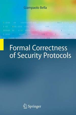 Formal Correctness of Security Protocols de Giampaolo Bella